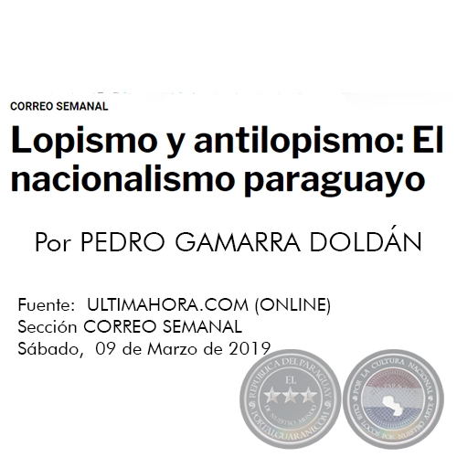 LOPISMO Y ANTILOPISMO: EL NACIONALISMO PARAGUAYO - Por PEDRO GAMARRA DOLDN - Sbado, 09 de Marzo de 2019
